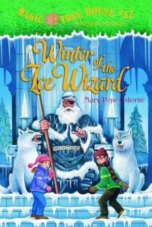 Winter of the Ice Wizard (Magic Tree House) #32 By Mary Pope Osborne