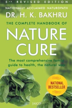 The Complete Handbook of Nature Cure (5th Edition) By Dr. H.K. Bakhru