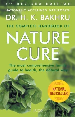 The Complete Handbook of Nature Cure (5th Edition) By Dr. H.K. Bakhru