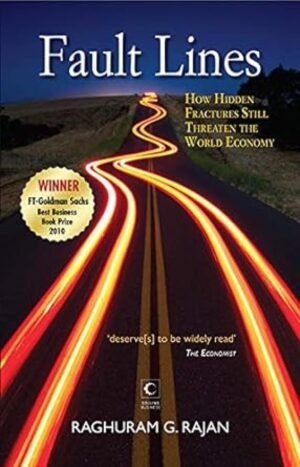 Fault Lines: How Hidden Fractures Still Threaten The World Economy Hardcover By Raghuram G. Rajan
