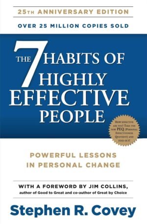 The 7 Habits of Highly Effective People By R. Stephen Covey