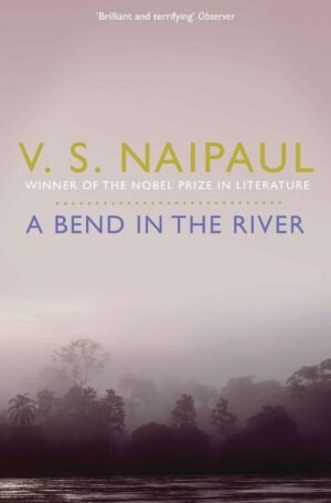 A Bend in the River (Aziza's Secret Fairy Door, 158) By V.S. Naipaul