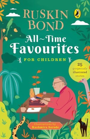 All-Time Favourites for Children: Classic Collection of 25+ most-loved, great stories by famous award-winning author (Full colour, must-read fiction short stories for kids) By Ruskin Bond