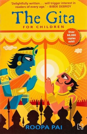 THE GITA FOR CHILDREN By Roopa Pai