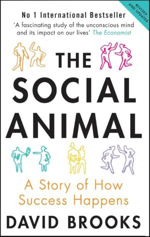 The Social Animal By David Brooks