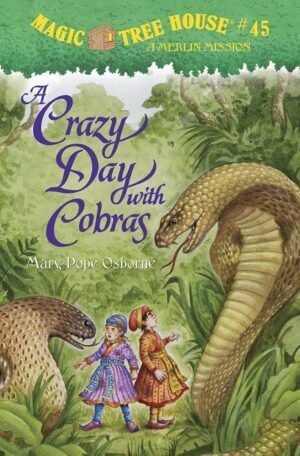 A Crazy Day with Cobras (Magic Tree House) #45 By Mary Pope Osborne