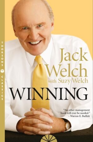 Winning: The Ultimate Business How-to Book By Jack Welch