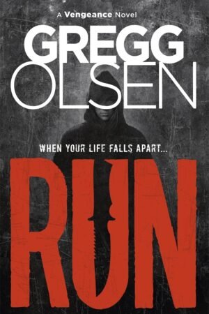 Run: A Venegeance Novel (A Vengeance Novel) By Gregg Olsen
