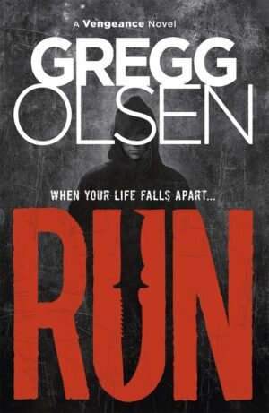Run: A Venegeance Novel (A Vengeance Novel) By Gregg Olsen