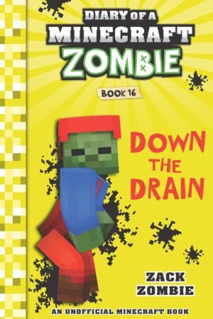 Diary Of A Minecraft Zombie #16: Down The Drain By Zack Zombie
