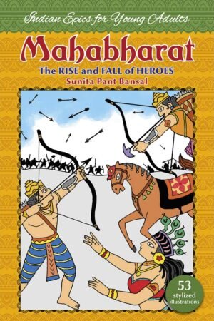 Mahabharat The Rise and Fall of Heroes By Sunita Pant Bansal