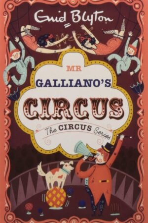 THE CIRCUS SERIES: 01: MR GALLIANO'S CIRCUS By Enid Blyton