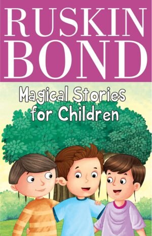 Magical Stories for Children By RUSKIN BOND