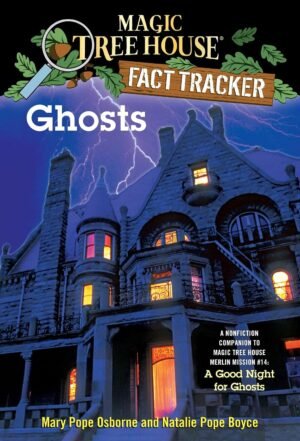 Magic Tree House Fact Tracker #20: Ghosts: A Nonfiction Companion to Magic Tree House #42: A Good Night for Ghosts (A Stepping Stone Book(TM)) By Mary Pope Osborne & Natalie Pope Boyce