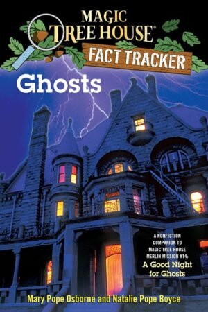 Magic Tree House Fact Tracker #20: Ghosts: A Nonfiction Companion to Magic Tree House #42: A Good Night for Ghosts (A Stepping Stone Book(TM)) By Mary Pope Osborne & Natalie Pope Boyce