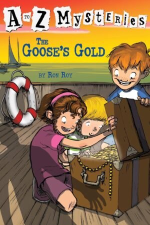 A to Z Mysteries: The Goose's Gold By Ron Roy