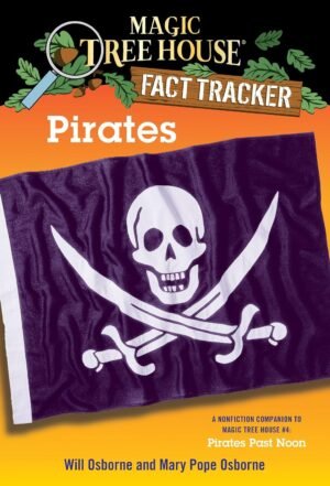 Pirates: A Nonfiction Companion to Magic Tree House #4: Pirates Past Noon By Mary Pope Osborne & Will Osborne