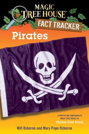 Pirates: A Nonfiction Companion to Magic Tree House #4: Pirates Past Noon By Mary Pope Osborne & Will Osborne