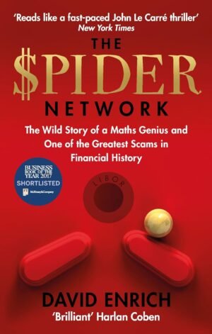 The Spider Network: The Wild Story of a Maths Genius and One of the Greatest Scams in Financial History By David Enrich