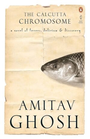 Calcutta Chromosome By Amitav Ghosh