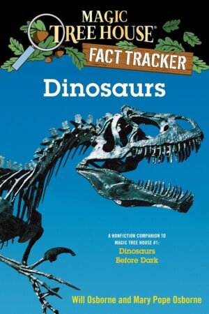 Dinosaurs: A Nonfiction Companion to Magic Tree House #1: Dinosaurs Before Dark By Mary Pope Osborne & Will Osborne