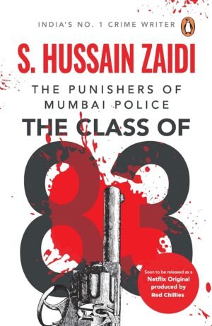 The Class of 83: The Punishers of Mumbai Police By Hussain Zaidi