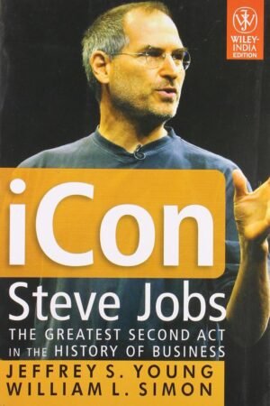 iCon Steve Jobs: The Greatest Second Act in the History of Business By Jeffrey's Young
