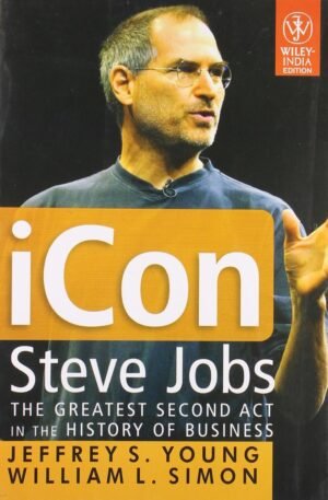 iCon Steve Jobs: The Greatest Second Act in the History of Business By Jeffrey's Young