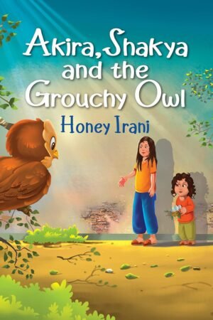 Story book : Akira, Shakya and the Grouchy Owl By Honey Irani