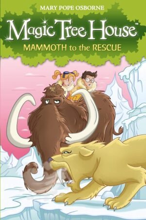 Mammoth to the Rescue (Magic Tree House) #7 By Mary Pope Osborne