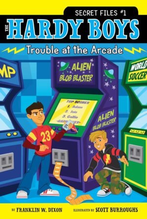 Trouble at the Arcade: Volume 1 (Hardy Boys: The Secret Files) By Franklin W. Dixon