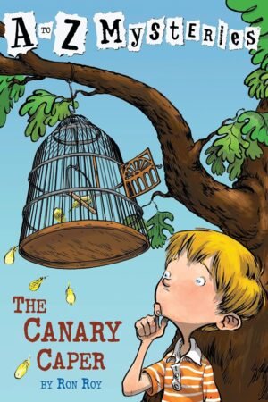 A to Z Mysteries: The Canary Caper By Ron Roy