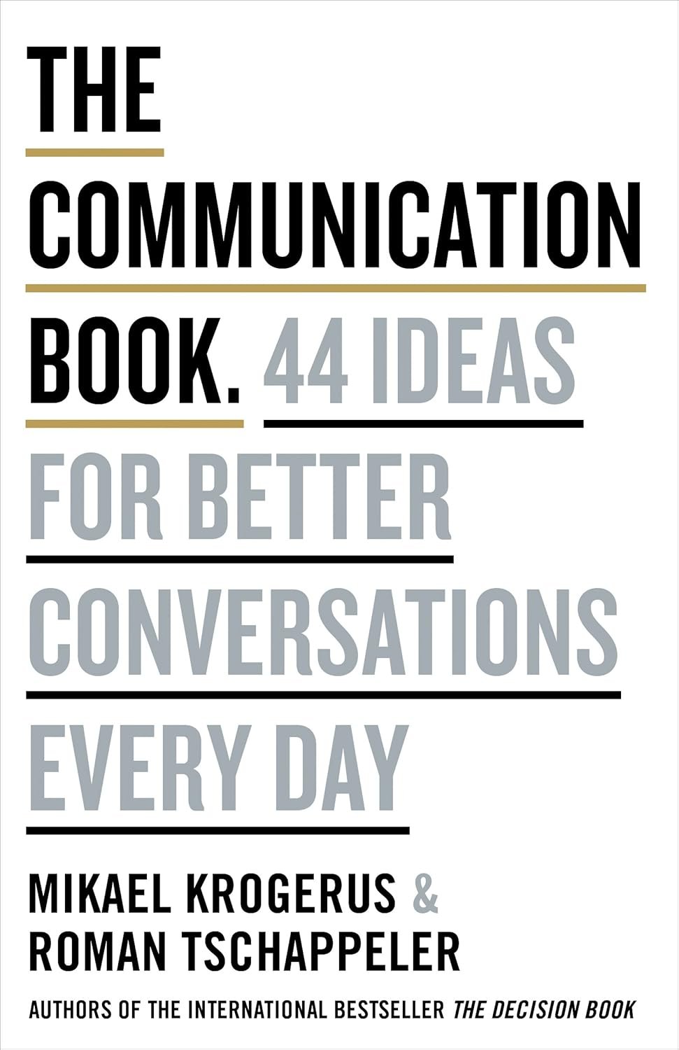 The Communication Book: 44 Ideas for Better Conversations Every Day Hardcover By Mikael Krogerus Roman Tschäppeler The Communication Book: 44 Ideas for Better Conversations Every Day Hardcover By Mikael Krogerus Roman Tschäppeler