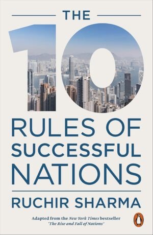 The 10 Rules of Successful Nations By Ruchir Sharma