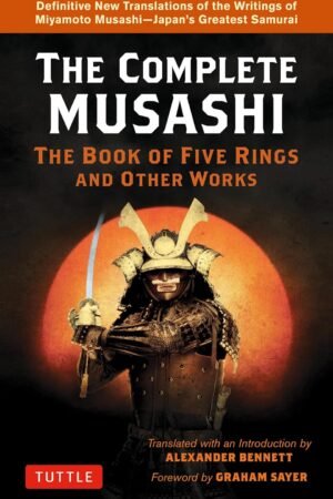 COMPLETE MUSASHI By Musashi & Alexander Bennett