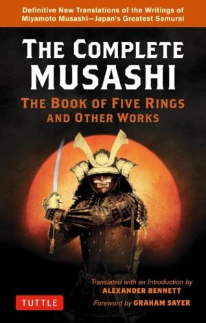 COMPLETE MUSASHI By Musashi & Alexander Bennett