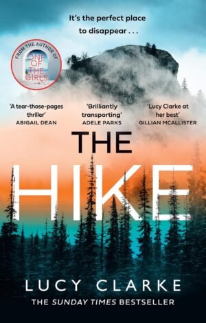 Hike: Seeking Refuge on the World's Deadliest Migration Route: The Sunday Times bestseller and brand new crime thriller novel for 2023 from the author of One of the Girls Hardcover By Lucy Clarke