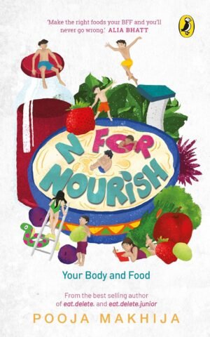 N for Nourish: Make Food Your BFF Hardcover By Pooja Makhija