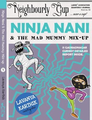 Ninja Nani and the Mad Mummy Mix-up By Lavanya Karthik