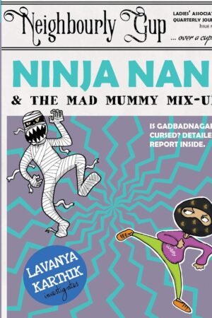 Ninja Nani and the Mad Mummy Mix-up By Lavanya Karthik