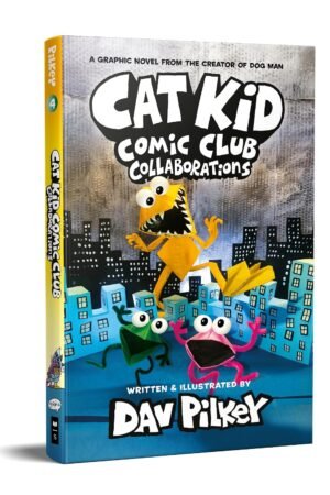 Cat Kid Comic Club #4: Collaborations Hardcover By Dav Pilkey