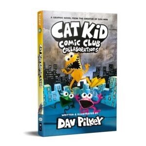 Cat Kid Comic Club #4: Collaborations By Dav Pilkey