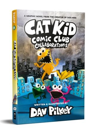 Cat Kid Comic Club #4: Collaborations By Dav Pilkey