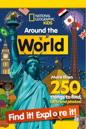 Around The World Find It] Explore It]: More Than 2: More Than 250 Things to Find, Facts and Photos! (National Geographic Kids)