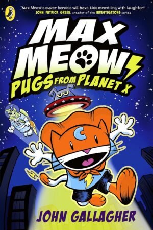 Max Meow Book 3: Pugs from Planet X: A graphic novel By John Gallagher