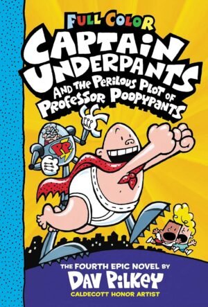 Captain Underpants and the Perilous Plot of Professor Poopypants: Color Edition (Captain Underpants #4) (Color Edition) Hardcover By Dav Pilkey