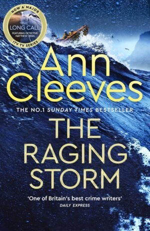 The Raging Storm: Now a major ITV series starring Ben Aldridge as Detective Matthew Venn By Ann Cleeves