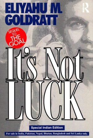 It's Not Luck, Sequel to The Goal - Special Indian Edition (Goldratt) By Eliyahu M Goldratt