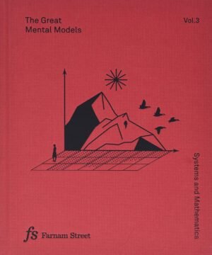 The Great Mental Models Volume 3: Systems and Mathematics Hardcover