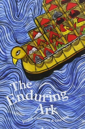 The Enduring Ark By Gita Wolf & Joydeb Chitra